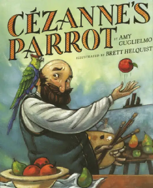 Cezanne's Parrot by Amy Guglielmo, Brett Helquist