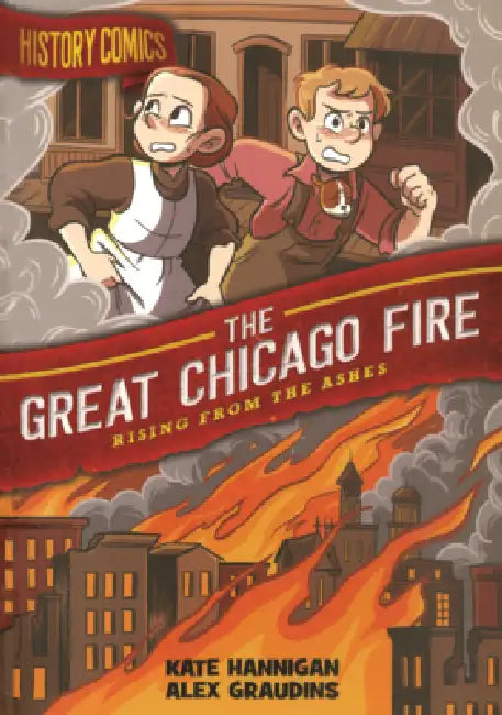 Great Chicago Fire: Rising from the Ashes by Alex Graudins, Kate Hannigan