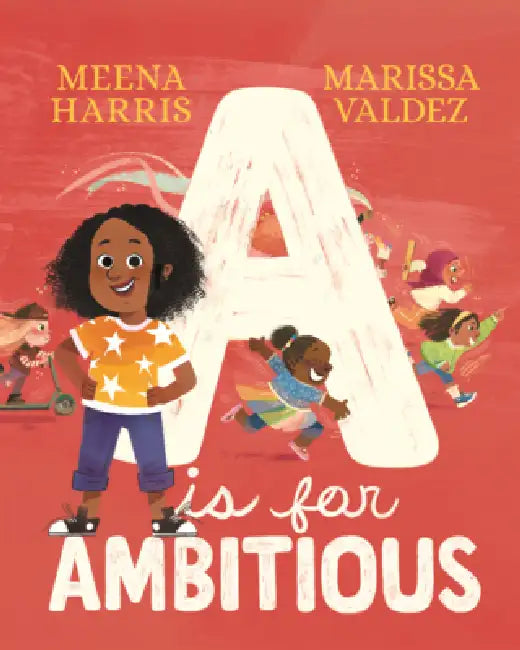 A is for Ambitious by Meena Harris, Marissa Valdez