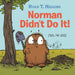 Norman Didn't Do It!: (Yes, He Did.) by Ryan T. Higgins