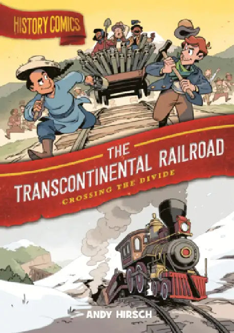 Transcontinental Railroad: Crossing the Divide by Andy Hirsch