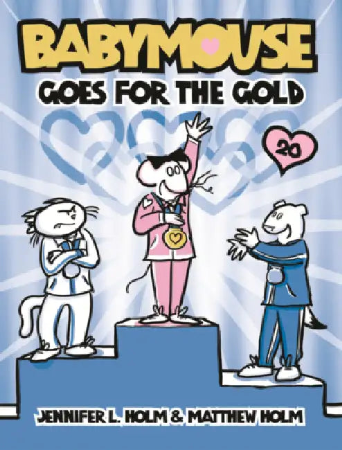 Babymouse Goes for the Gold by Jennifer L. Holm, Matthew Holm, Jennifer L. Holm
