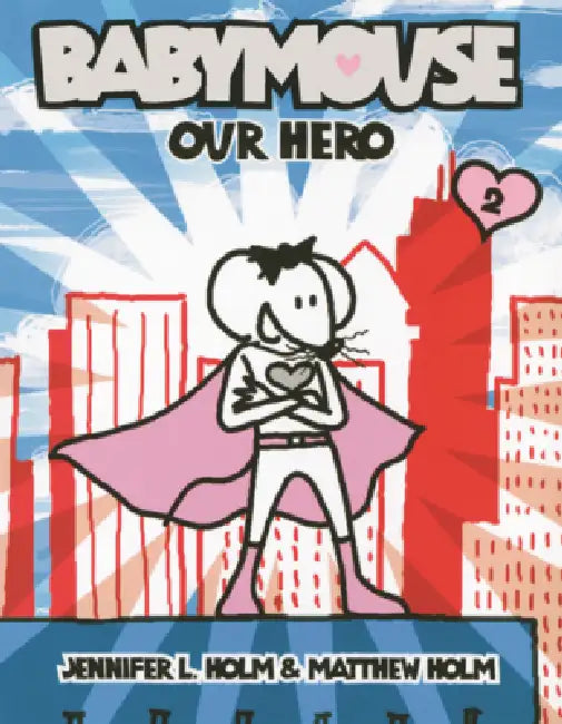 Babymouse: Our Hero by Jennifer L. Holm, Matthew Holm