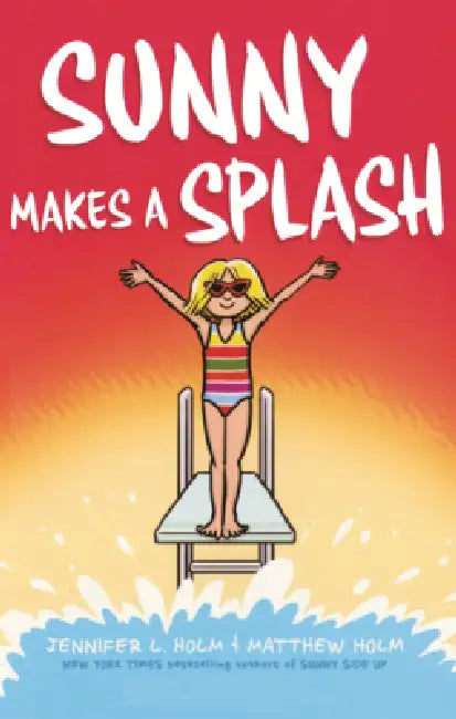 Sunny Makes a Splash by Jennifer L. Holm, Matthew Holm