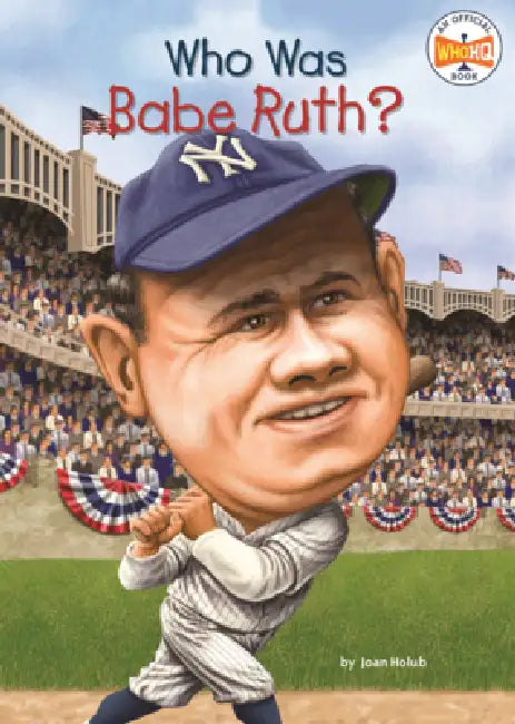 Who Was Babe Ruth? by Joan Holub, Who Hq, Ted Hammond