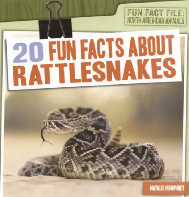 20 Fun Facts about Rattlesnakes by Natalie Humphrey