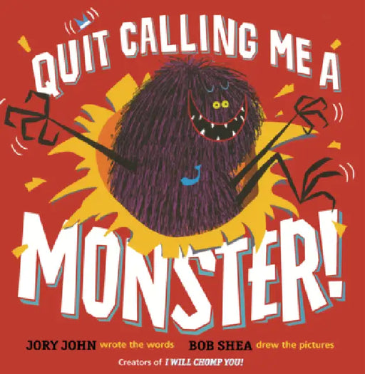Quit Calling Me a Monster! by Jory John, Bob Shea