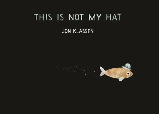 This Is Not My Hat by Jon Klassen, Jon Klassen