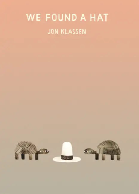We Found a Hat by Jon Klassen, Jon Klassen