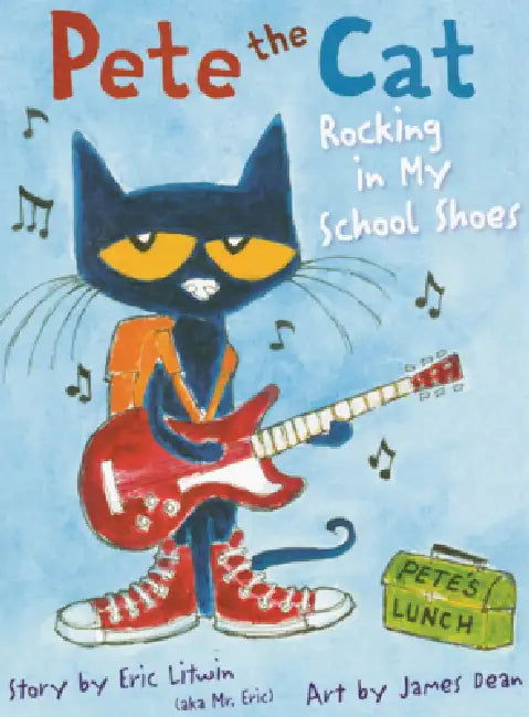 Pete the Cat: Rocking in My School Shoes by Eric Litwin, Kimberly Dean, James Dean