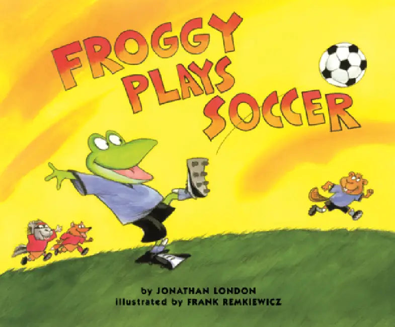 Froggy Plays Soccer by Jonathan London, Frank Remkiewicz