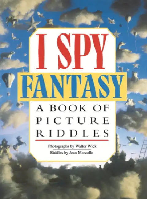 I Spy Fantasy: A Book of Picture Riddles by Jean Marzollo, Walter Wick