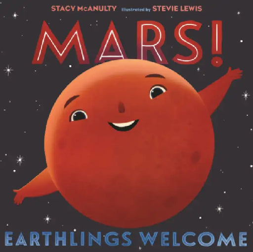 Mars!: Earthlings Welcome by Stacy McAnulty, Stevie Lewis