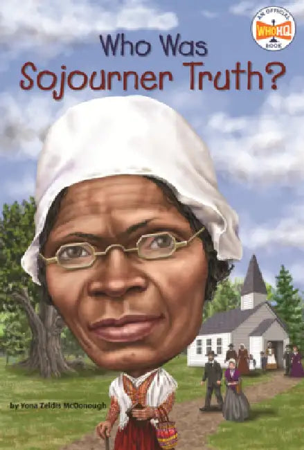 Who Was Sojourner Truth? by Yona Zeldis McDonough, Who Hq, Jim Eldridge