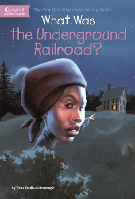 What Was the Underground Railroad? by Yona Zeldis McDonough, Who Hq, Lauren Mortimer