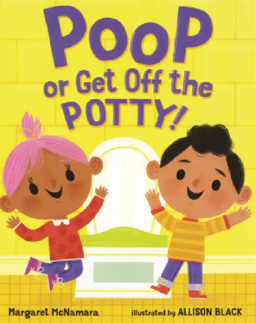 Poop or Get Off the Potty! by Margaret McNamara, Allison Black
