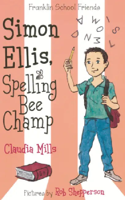 Simon Ellis, Spelling Bee Champ by Claudia Mills, Rob Shepperson