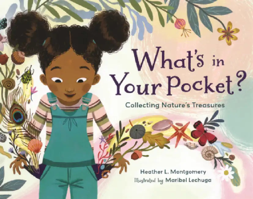 What's in Your Pocket?: Collecting Nature's Treasures by Heather L. Montgomery, Maribel Lechuga