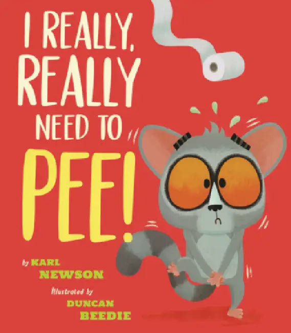 I Really, Really Need to Pee! by Karl Newson, Duncan Beedie