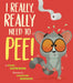 I Really, Really Need to Pee! by Karl Newson, Duncan Beedie