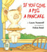 If You Give a Pig a Pancake by Laura Joffe Numeroff, Felicia Bond