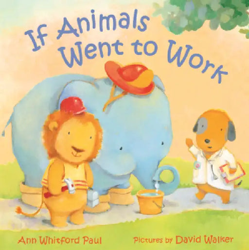 If Animals Went to Work by Ann Whitford Paul, David Walker