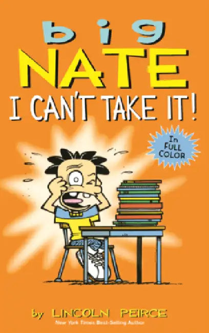 Big Nate: I Can't Take It! by Lincoln Peirce