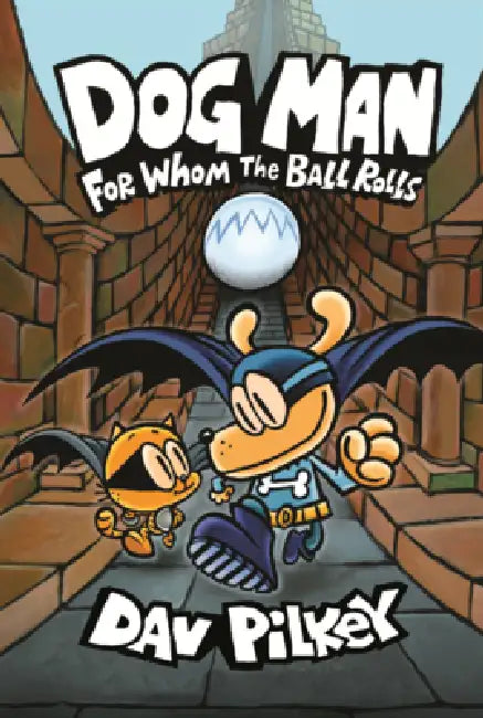 Dog Man: For Whom the Ball Rolls by Dav Pilkey, Dav Pilkey