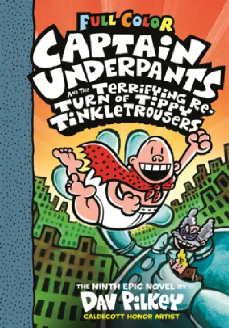 Captain Underpants and the Terrifying Return of Tippy Tinkletrousers: The Ninth Epic Novel by Dav Pilkey, Dav Pilkey