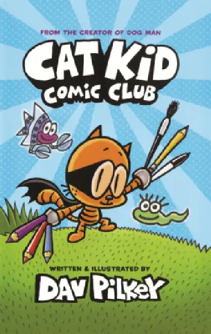 Cat Kid Comic Club by Dav Pilkey, Dav Pilkey
