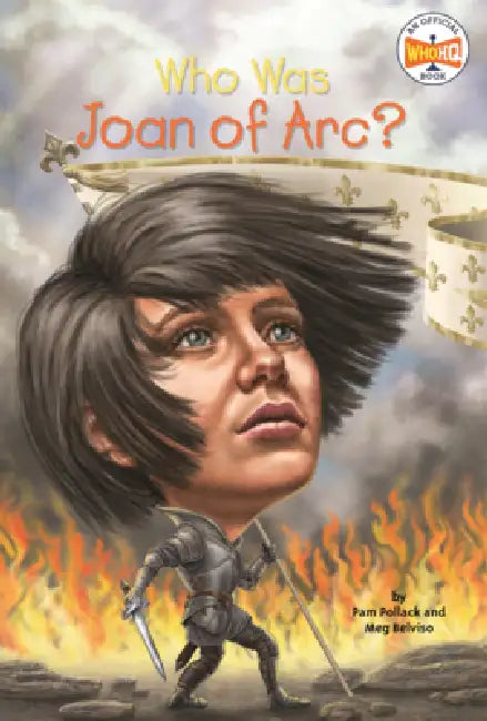 Who Was Joan of Arc? by Pam Pollack, Meg Belviso, Who Hq