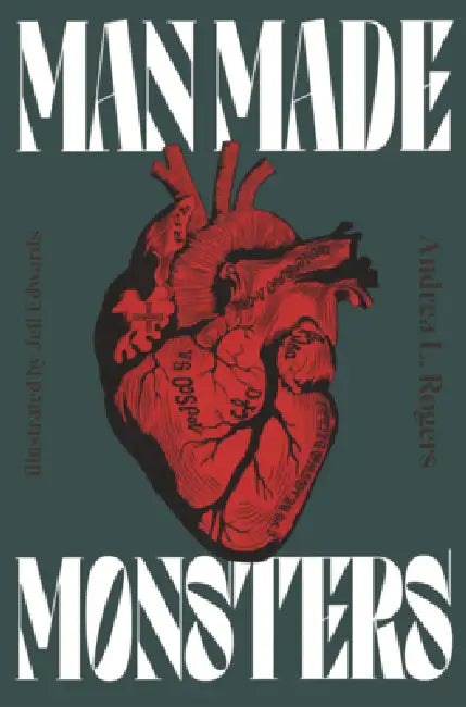 Man Made Monsters by Andrea Rogers, Jeff Edwards