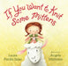 If You Want to Knit Some Mittens by Laura Purdie Salas, Angela Matteson
