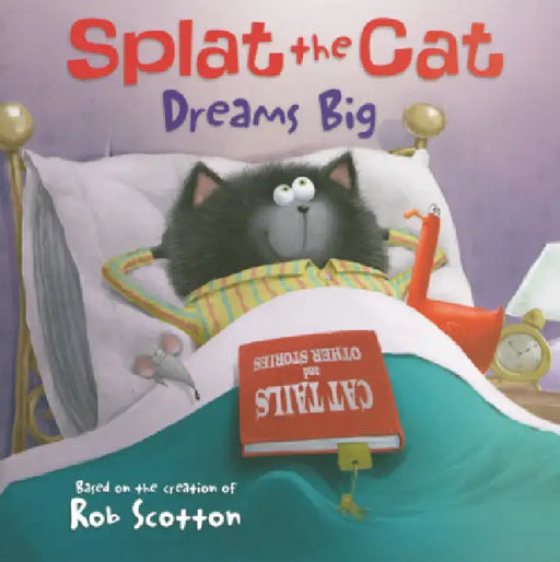 Splat the Cat Dreams Big by Rob Scotton, Rob Scotton