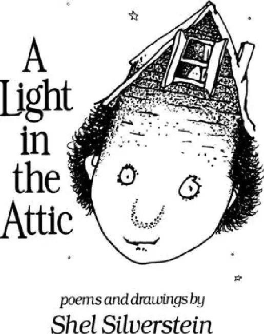 Light in the Attic by Shel Silverstein, Shel Silverstein