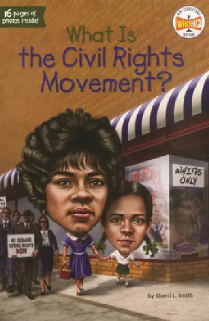What Is the Civil Rights Movement? by Sherri L. Smith, Who Hq, Tim Foley