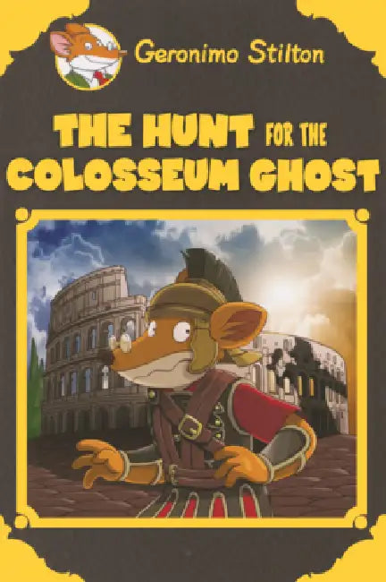 Hunt for the Colosseum Ghost by Geronimo Stilton
