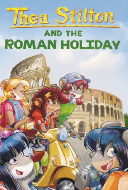Thea Stilton and the Roman Holiday by Thea Stilton