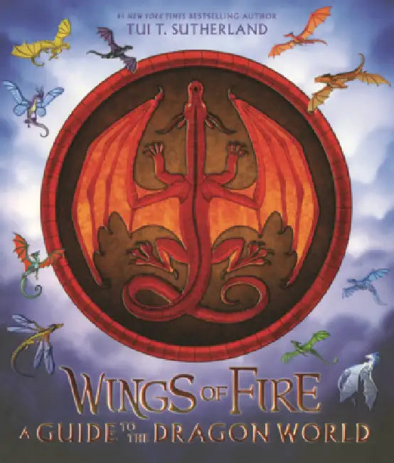 Wings of Fire: A Guide to the Dragon World by Tui T. Sutherland, Joy Ang