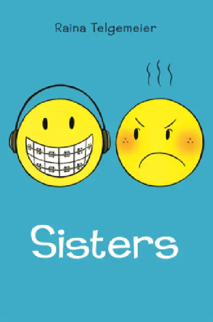 Sisters by Raina Telgemeier, Raina Telgemeier