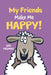 My Friends Make Me Happy! by Jan Thomas