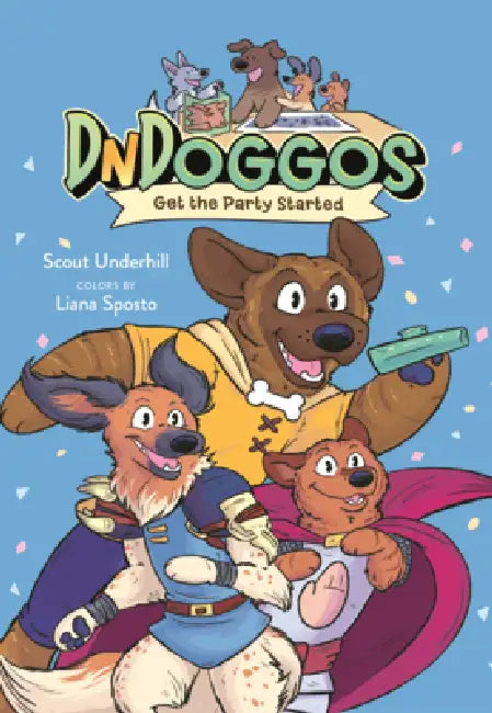 Dndoggos: Get the Party Started by Scout Underhill, Liana Sposto