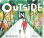 Outside in by Deborah Underwood, Cindy Derby