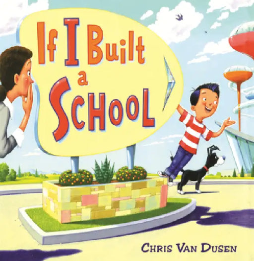 If I Built a School by Chris Van Dusen, Chris Van Dusen