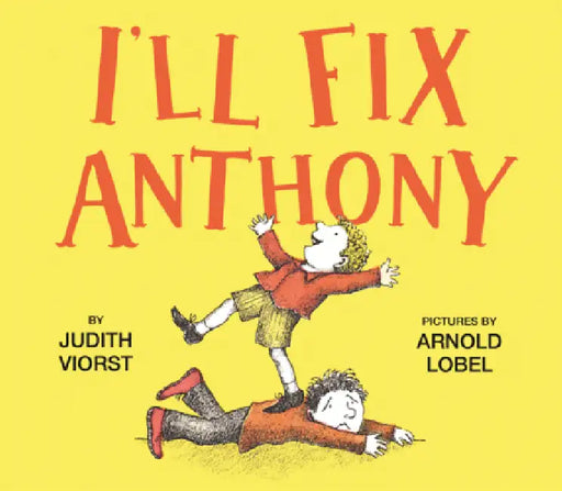 I'll Fix Anthony by Judith Viorst, Arnold Lobel