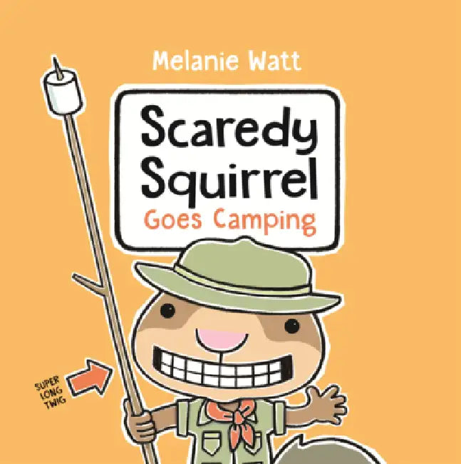Scaredy Squirrel Goes Camping by Melanie Watt