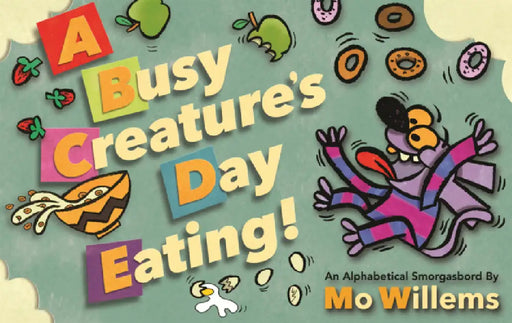 Busy Creature's Day Eating by Mo Willems