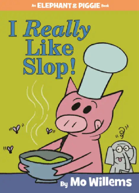I Really Like Slop! by Mo Willems