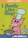 I Really Like Slop! by Mo Willems