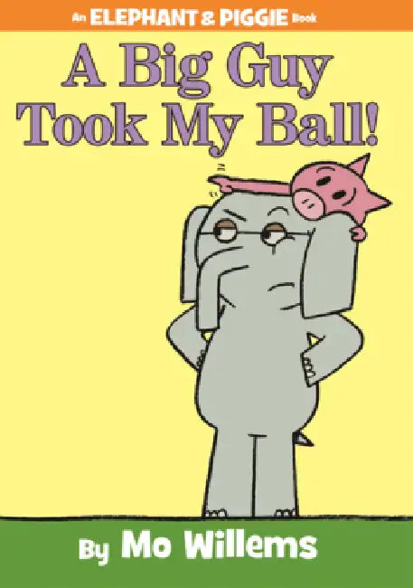 Big Guy Took My Ball! by Mo Willems